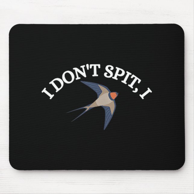 I Dont Spit I Swallow Bird Design Bird Watcher Men Mouse Pad (Front)