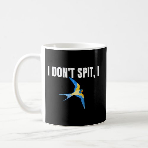 I Dont Spit I Swallow Bird Watching Party Bbq Part Coffee Mug