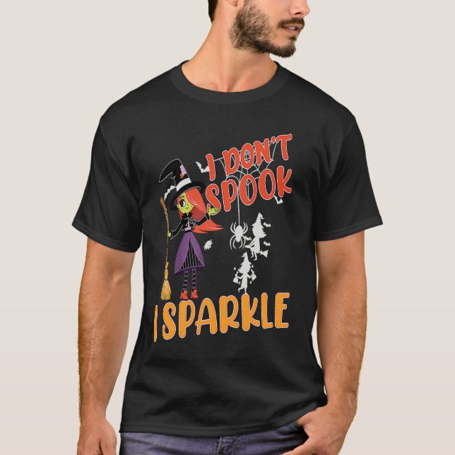 i don't spook i sparkle Halloween witch,pumpkin,sk T-Shirt (Front)