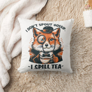 I Don't Spout Gossip Throw Pillow