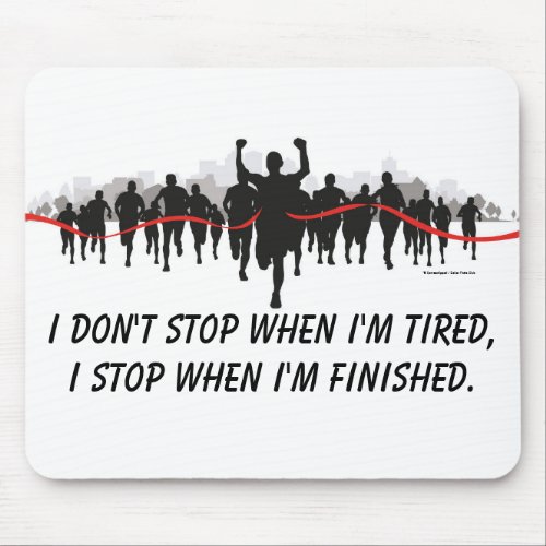 I dont stop when Im tired runners mousepad