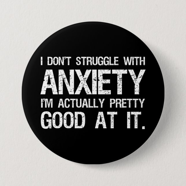 I Don't Struggle With Anxiety Funny Button (Front)