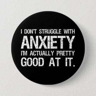 I Don't Struggle With Anxiety Funny Button
