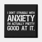 I Don't Struggle With Anxiety Funny
