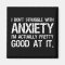 I Don't Struggle With Anxiety Funny