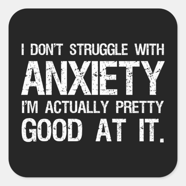 I Don't Struggle With Anxiety Funny Square Sticker (Front)