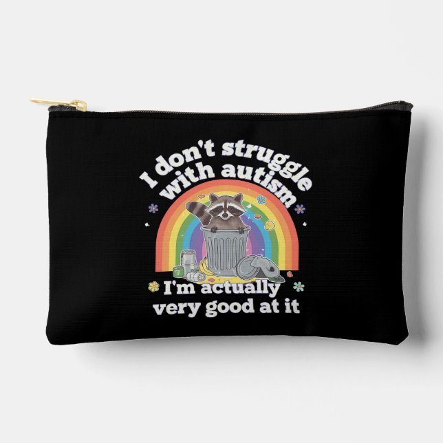 I Dont Struggle With Autism Autistic Funny Raccoon Accessory Pouch (Front)
