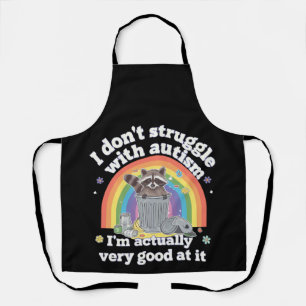 I Dont Struggle With Autism Autistic Funny Raccoon Apron