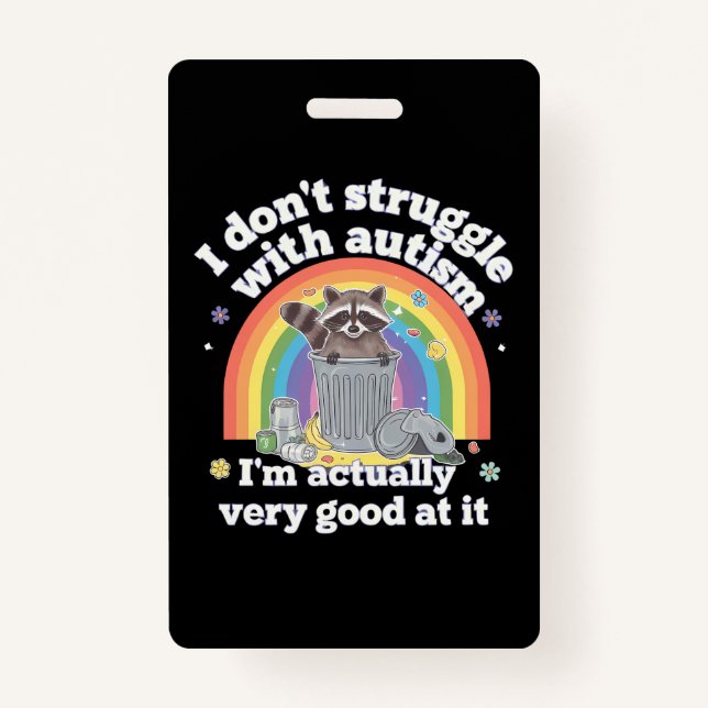 I Dont Struggle With Autism Autistic Funny Raccoon Badge (Front)