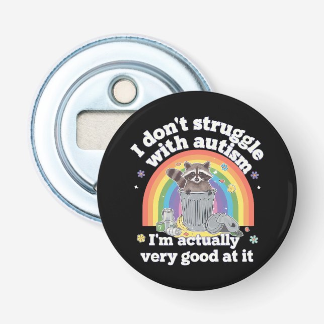 I Dont Struggle With Autism Autistic Funny Raccoon Bottle Opener (Front)