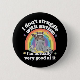 I Dont Struggle With Autism Autistic Funny Raccoon Button