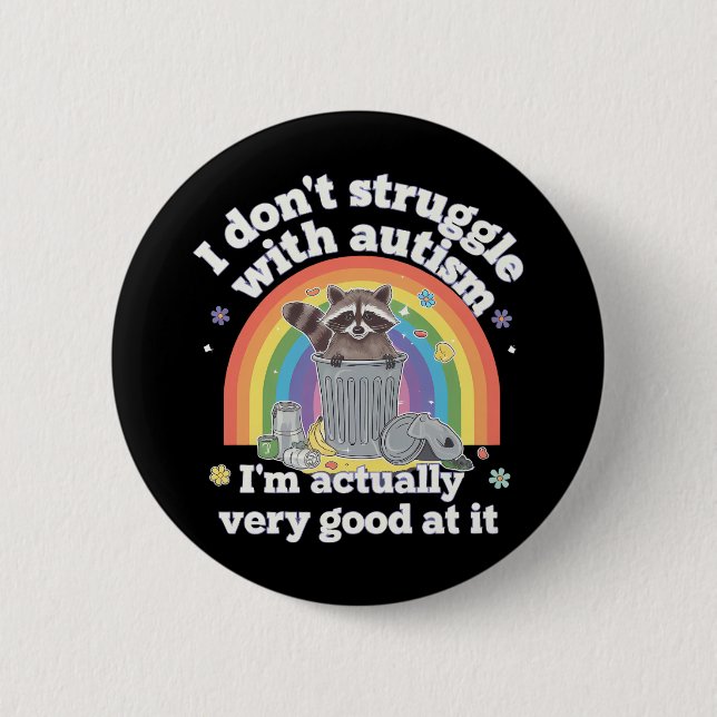I Dont Struggle With Autism Autistic Funny Raccoon Button (Front)