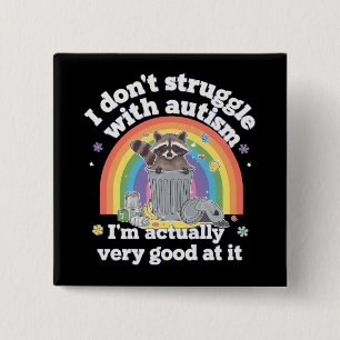 I Dont Struggle With Autism Autistic Funny Raccoon Button