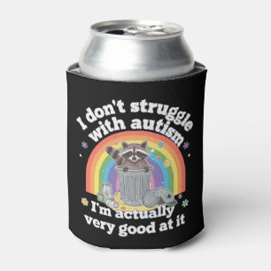 I Dont Struggle With Autism Autistic Funny Raccoon Can Cooler