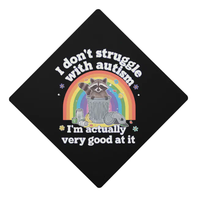 I Dont Struggle With Autism Autistic Funny Raccoon Graduation Cap ...