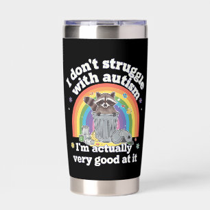 I Dont Struggle With Autism Autistic Funny Raccoon Insulated Tumbler