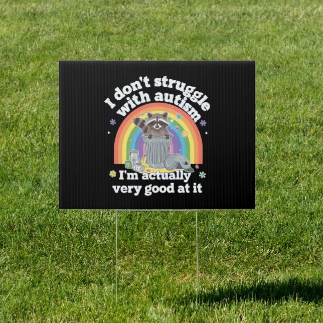 I Dont Struggle With Autism Autistic Funny Raccoon Sign (Insitu)