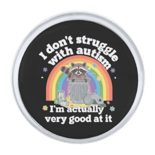I Dont Struggle With Autism Autistic Funny Raccoon Silver Finish Lapel Pin