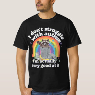 I Dont Struggle With Autism Autistic Funny Raccoon T-Shirt