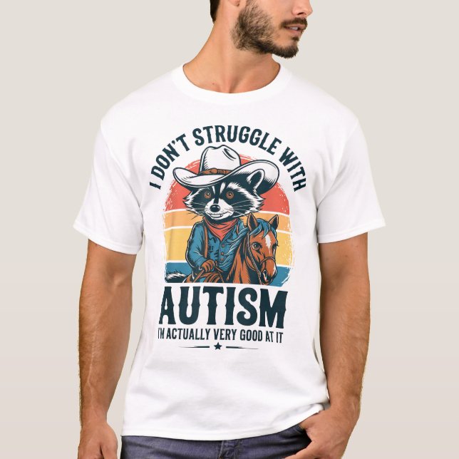 I Don'T Struggle With Autism Autistic Raccoon T-Shirt (Front)