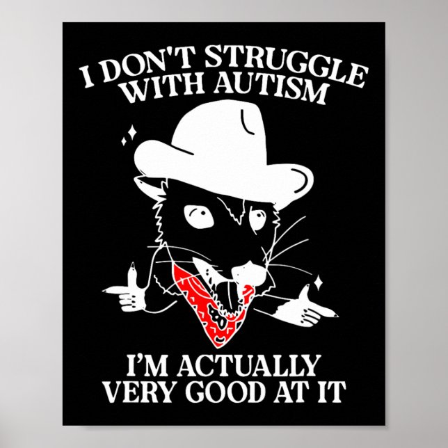 I Don't Struggle With Autism I'm Actually Very Goo Poster (Front)