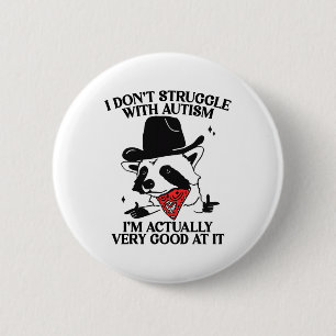 I Don't Struggle With Autism Shirt Funny Autistic Button