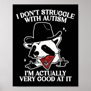 I Don't Struggle With Autism Shirt Funny Autistic Poster