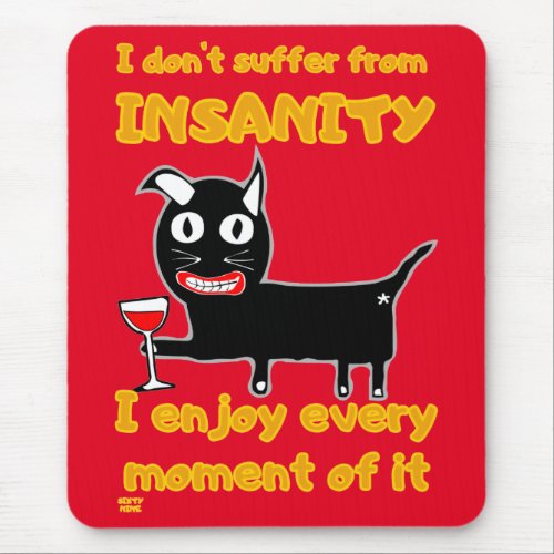 I DONT SUFFER FROM INSANITY funny crazy cat     Mouse Pad