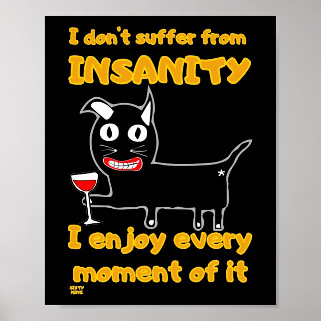 "I DON'T SUFFER FROM INSANITY" funny crazy cat     Poster (Front)