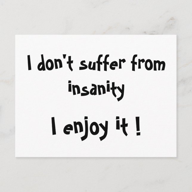 I don't suffer from insanity,I enjoy it !-postcard Postcard (Front)