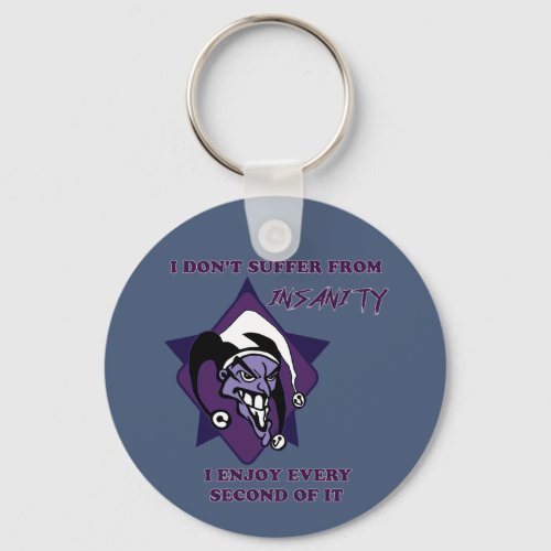 I dont suffer from Insanity keychain