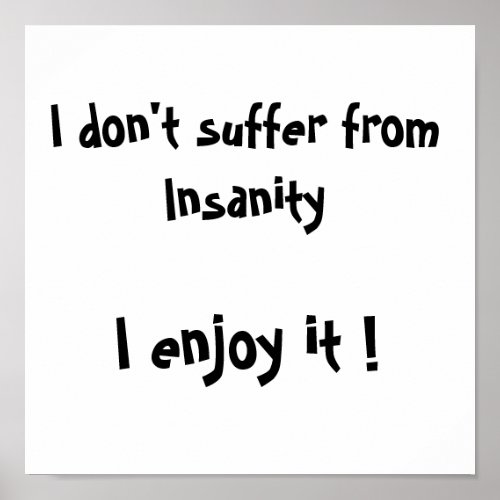 I dont suffer from Insanity_poster Poster