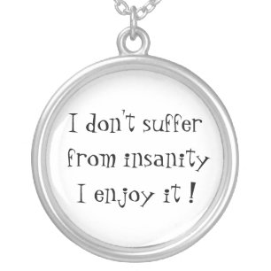 I don't suffer from insanity-sterling silver neckl silver plated necklace