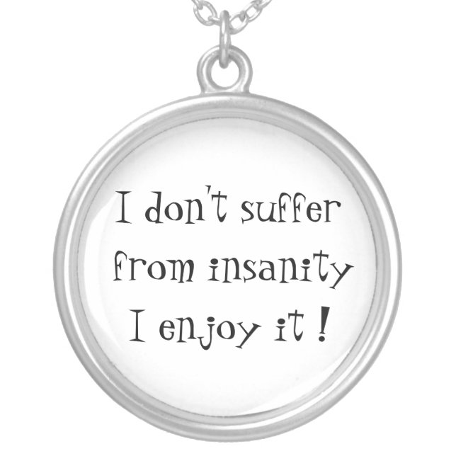 I don't suffer from insanity-sterling silver neckl silver plated necklace (Front)