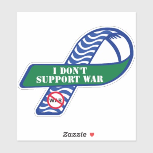 I Dont Support War _ Larger Version Sticker