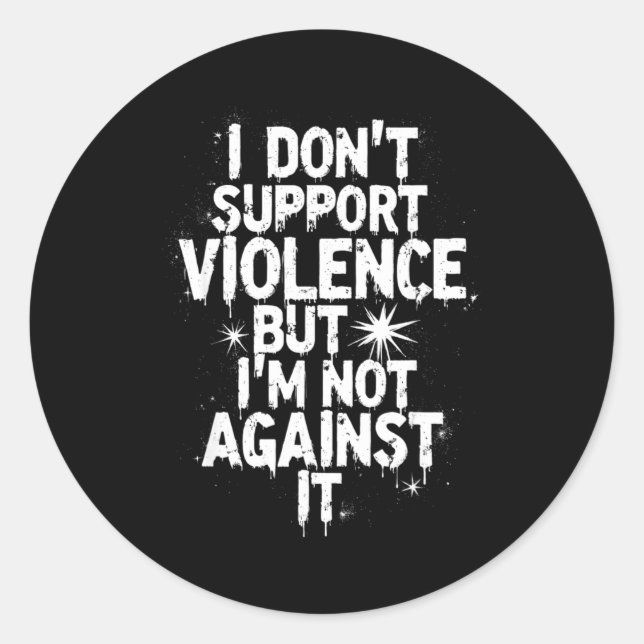 I Don't Suprt Violence Nge Quote Shirt  Classic Round Sticker (Front)