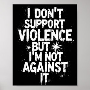 I Don't Suprt Violence Nge Quote Shirt Poster