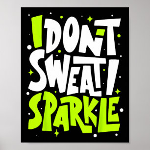 I Don't Sweat Humor Funny Gym Tee Workout Joke Mot Poster
