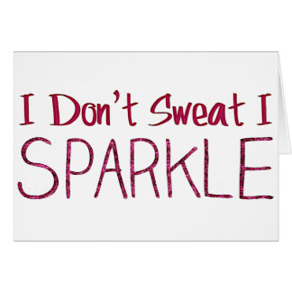 I Don't Sweat I Sparkle Cards