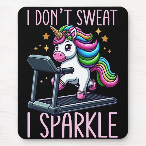 I Dont Sweat I Sparkle Dazzle Your Workout Mouse Pad