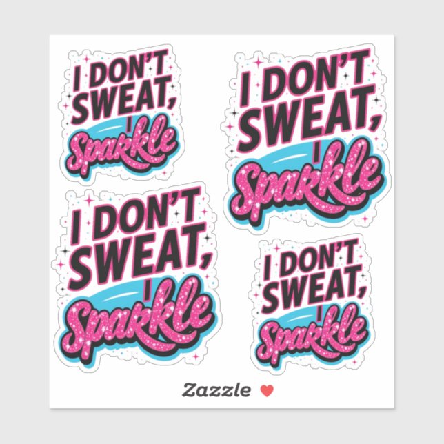 I don't sweat I sparkle fun Sticker (Sheet)
