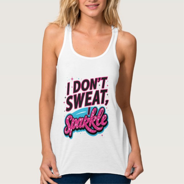 I don't sweat I sparkle fun Tank Top (Front)