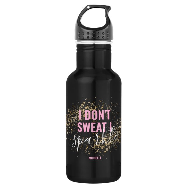 I Don't Sweat I Sparkle Girly Stainless Steel Water Bottle (Front)