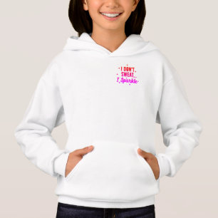 I DOnt Sweat I Sparkle Hoodie