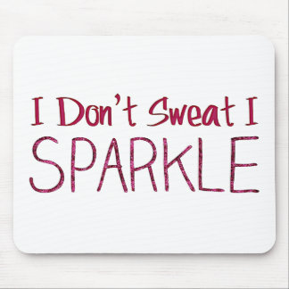 I Don't Sweat I Sparkle Mouse Pad