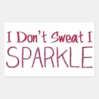 I Don't Sweat I Sparkle Rectangular Sticker