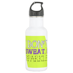 I Don't Sweat, I Sparkle Stainless Steel Water Bottle