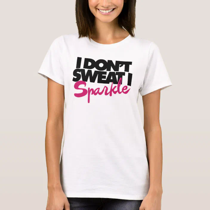 Fun I Don't Sweat Sparkle Standard Women's T-shirt Standard Women's T-shirt 