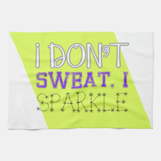 I Don't Sweat, I Sparkle Towel