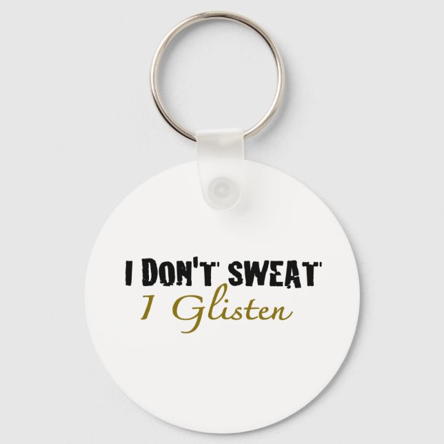 I Don'T Sweat Keychain (Front)